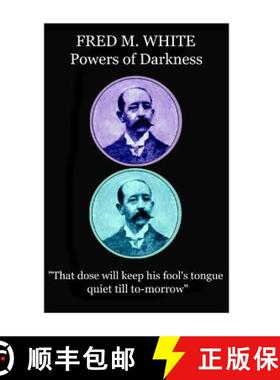 预订 Fred M. White - Powers of Darkness: That dose will keep his fool's tongue quiet till to-morrow [9781787372610]