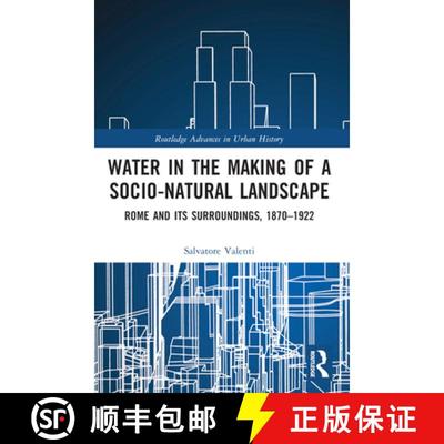【4周达】Water in the Making of a Socio-Natural Landscape: Rome and Its Surroundings, 1870-1922 [9781032184197]