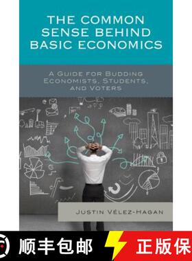 预订 The Common Sense behind Basic Economics : A Guide for Budding Economists, Students, and Voters [9781498509022]