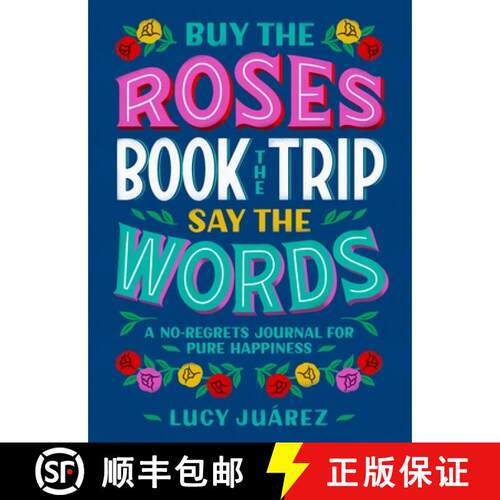 【3-4周达】精装 Buy the Roses, Book the Trip, Say the Words: A No-Regrets Journal for Pure Happiness [9781250277800]