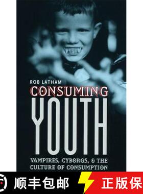 【3-4周达】Consuming Youth – Vampires, Cyborgs, and the Culture of Consumption [9780226468914]