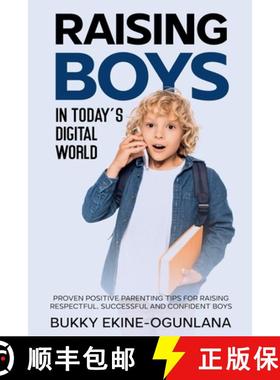 【3-4周达】Raising Boys in Today's Digital World: Proven Positive Parenting Tips for Raising Respectf... [9798227713643]