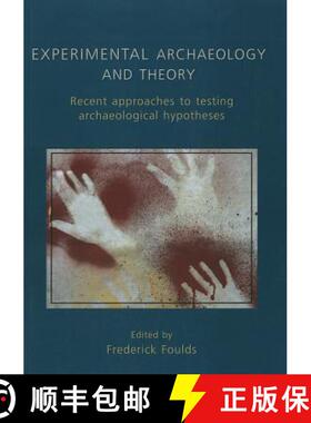 【3-4周达】Experimental Archaeology and Theory: Recent Approaches to Archaeological Hypotheses [9781842177662]