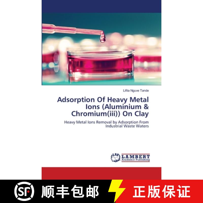 预订 Adsorption Of Heavy Metal Ions (Aluminium & Chromium(iii)) On Clay [9783659487569]