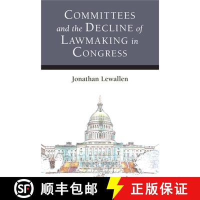 【3-4周达】Committees and the Decline of Lawmaking in Congress [9780472132065]