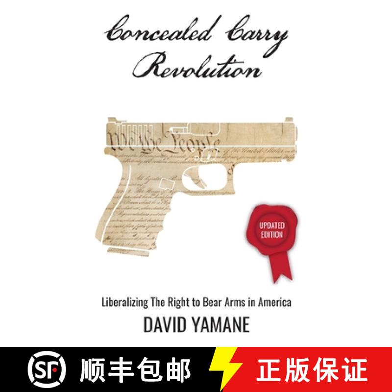 【2-3周达】Concealed Carry Revolution: Liberalizing the Right to Bear Arms in America, Updated Edition [9780960038374]