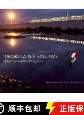 【3-4周达】Tomorrow Is a Long Time : Tijuana's Unchecked HIV/AIDS Epidemic [9781942084082]