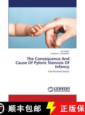 【3-4周达】The Consequence And Cause Of Pyloric Stenosis Of Infancy [9783659521256]