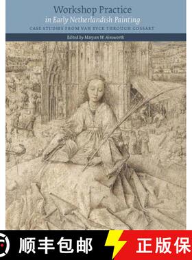 【3-4周达】Workshop Practice in Early Netherlandish Painting: Case Studies from Van Eyck Through Gossart [9782503566689]