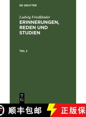 预订 Ludwig Friedländer: Erinnerungen, Reden Und Studien. Teil 2 [9783111058801]