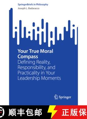 【3-4周达】Your True Moral Compass : Defining Reality, Responsibility, and Practicality in Your Leade... [9783031455780]