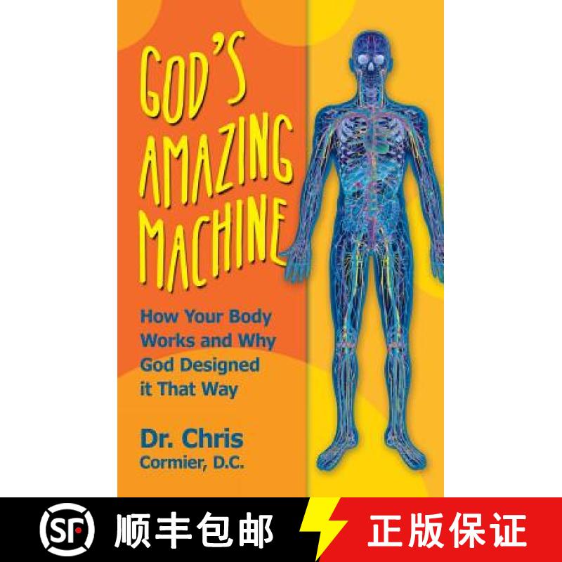 【3-4周达】God's Amazing Machine: How Your Body Works and Why God Designed it That Way [9780985133337]