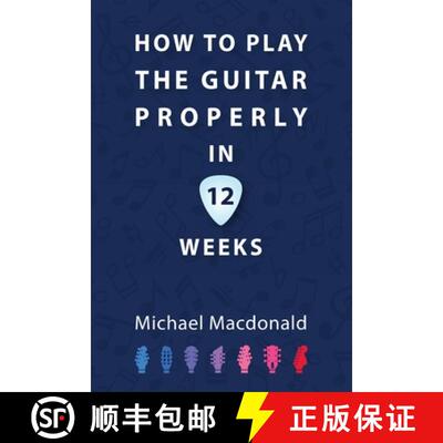 【3-4周达】How To Play The Guitar Properly In 12 Weeks: The Definitive Starter Book [9781913825874]