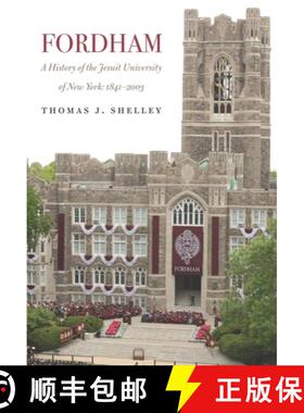 【3-4周达】Fordham, a History of the Jesuit University of New York: 1841-2003 [9780823271511]