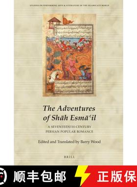 预订 The Adventures of Shāh Esmāʿil: A Seventeenth-Century Persian Popular Romance [9789004383524]