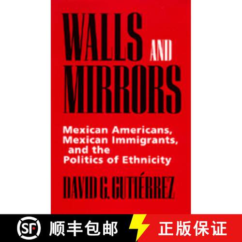 【3-4周达】Walls and Mirrors: Mexican Americans, Mexican Immigrants, and the Politics of Ethnicity (F... [9780520202191]