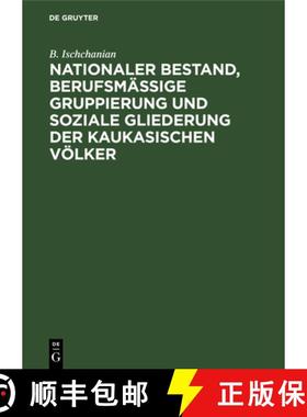 预订 Nationaler Bestand, Berufsmäßige Gruppierung Und Soziale Gliederung Der Kaukasischen Völker: ... [9783112686898]