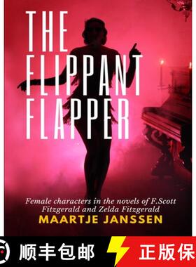 【3-4周达】The Flippant Flapper: Female characters in the novvels of F.Scott Fitzgerald and Zelda Fit... [9789083184821]
