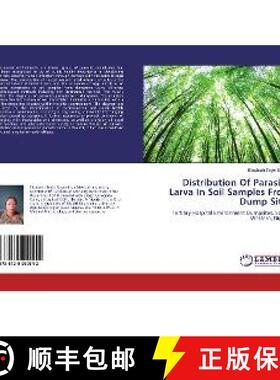 预订 Distribution Of Parasitic Larva In Soil Samples From Dump Sites [9786139990542]