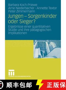 【3-4周达】Jungen - Sorgenkinder Oder Sieger?: Ergebnisse Einer Quantitativen Studie Und Ihre Pädago... [9783531158594]