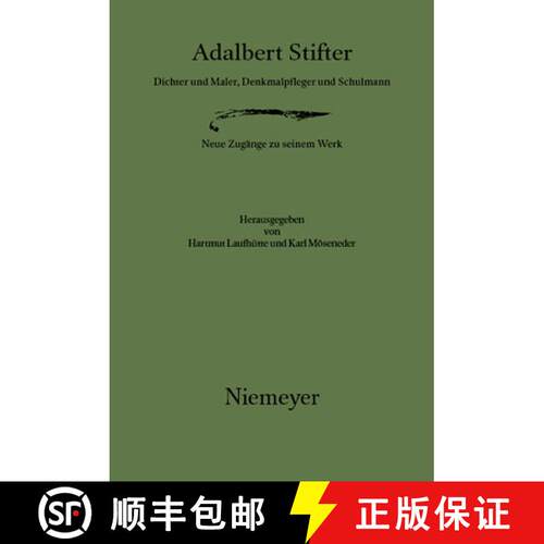 【3-4周达】精装 Adalbert Stifter – Dichter und Maler, Denkmalpfleger und Schulmann. Neue Zugänge zu... [9783484107199]