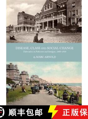 预订 Disease, Class and Social Change: Tuberculosis in Folkestone and Sandgate, 1880-1930 [9781443839679]