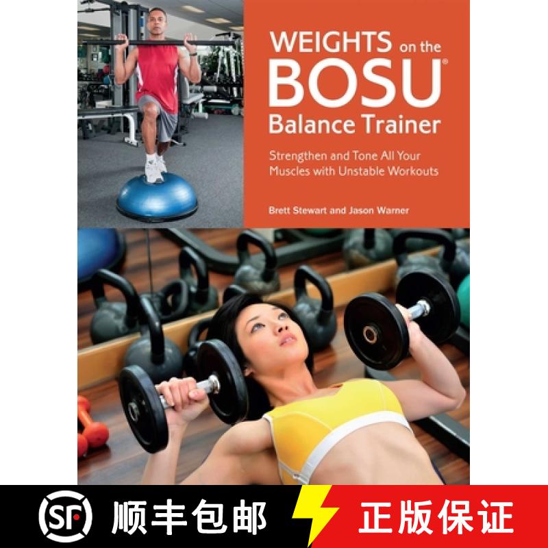 【3-4周达】Weights on the Bosu(r) Balance Trainer: Strengthen and Tone All Your Muscles with Unstable... [9781612431277]