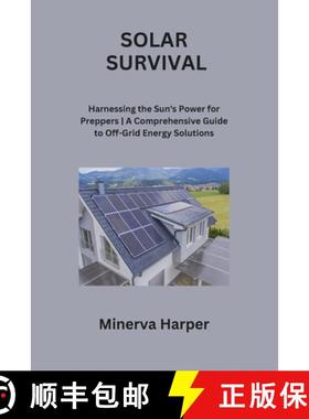 【3-4周达】SOLAR SURVIVAL: Harnessing the Sun's Power for Preppers| A Comprehensive Guide to Off-Grid... [9798869075291]
