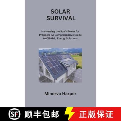 【3-4周达】SOLAR SURVIVAL: Harnessing the Sun's Power for Preppers| A Comprehensive Guide to Off-Grid... [9798869075291]