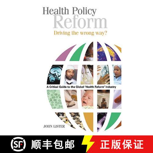 【3-4周达】Health Policy Reform: Driving the Wrong Way? - A Critical Guide to the Global 'health Refo... [9781904750451]