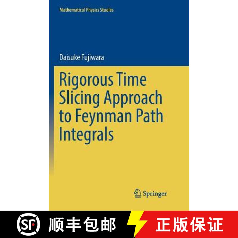 【3-4周达】Rigorous Time Slicing Approach to Feynman Path Integrals [9784431568186]