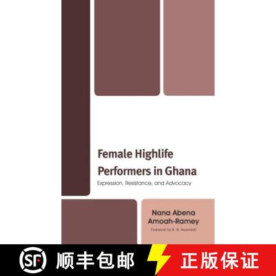 【3-4周达】Female Highlife Performers in Ghana : Expression, Resistance, and Advocacy [9781498564663]
