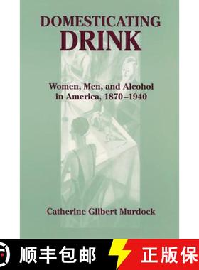 【3-4周达】Domesticating Drink:: Women, Men, and Alcohol in America, 1870-1940 [9780801868702]