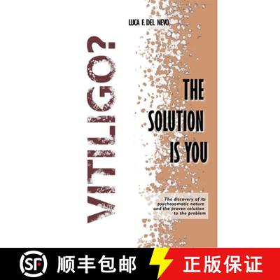 【2-3周达】Vitiligo? The solution is you: The psychosomatic nature and a proven approach to healing [9781326777449]