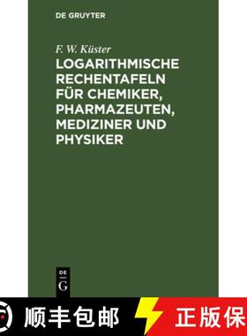 预订 Logarithmische Rechentafeln Für Chemiker, Pharmazeuten, Mediziner Und Physiker [9783112672471]
