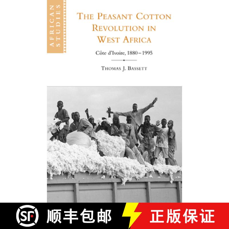 【3-4周达】Peasant Cotton Revolution in West Africa: Cote d'Ivoire, 1880–1995 - The Peasant Cotton R... [9780521788830]