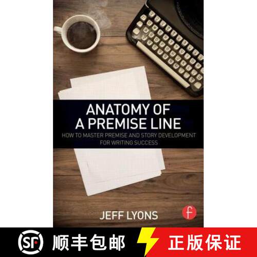 【3-4周达】Anatomy of a Premise Line : How to Master Premise and Story Development for Writing Success [9781138838857]