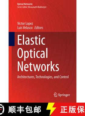 【3-4周达】Elastic Optical Networks : Architectures, Technologies, and Control (1st ed. 2016) (1st ed... [9783319301730]
