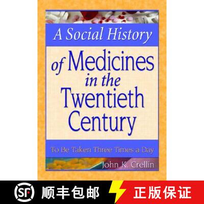 【3-4周达】A Social History of Medicines in the Twentieth Century: To Be Taken Three Times a Day [9780789018458]