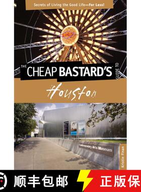 【3-4周达】Cheap Bastard's(R) Guide to Houston: Secrets Of Living The Good Life--For Less!, First Edi... [9780762764563]