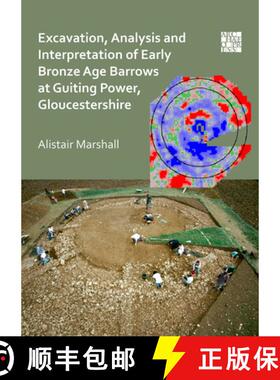 【3-4周达】Excavation, Analysis and Interpretation of an Early Bronze Age Round Barrow at Guiting Pow... [9781789693591]