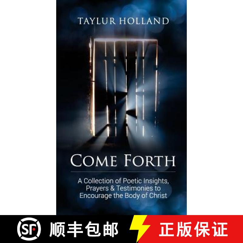 【3-4周达】Come Forth: A Collection of Poetic Insights, Prayers & Testimonies to Encourage the Body o... [9780692784198]
