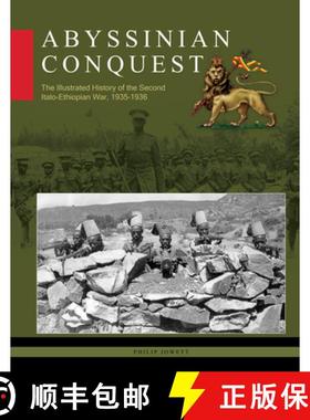 【3-4周达】Abyssinian Conquest: The Illustrated History of the Second Italo-Ethiopian War, 1935-1936 [9780764365317]