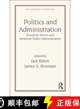 【3-4周达】Politics and Administration : Woodrow Wilson and American Public Administration [9780824770686]