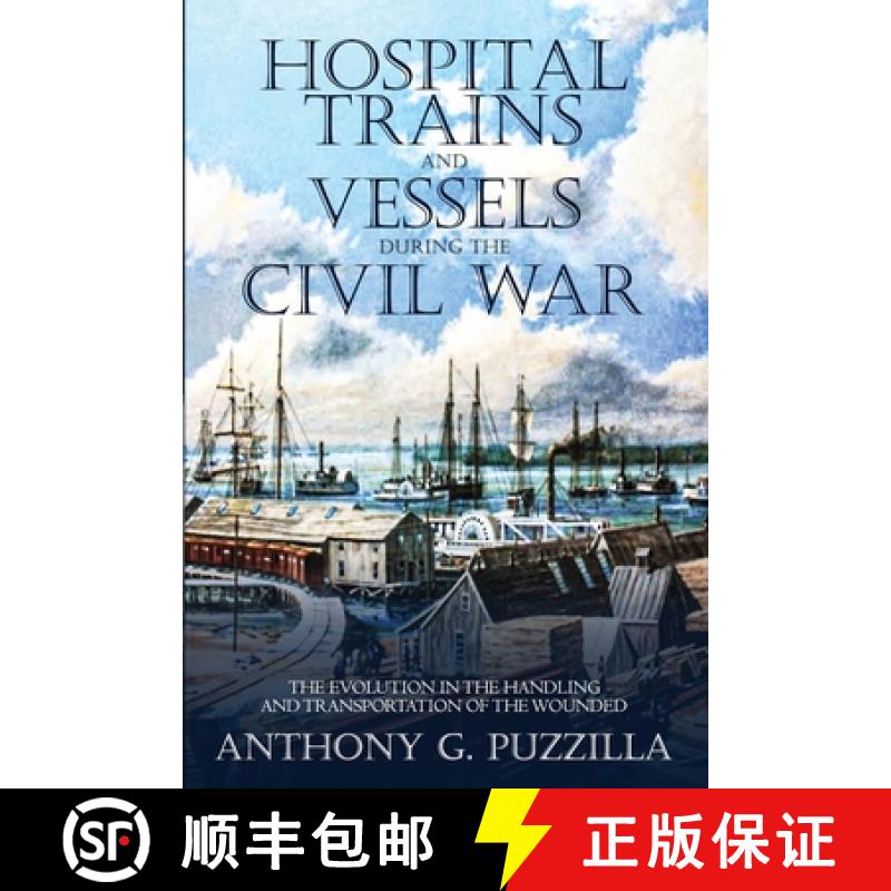 【3-4周达】Hospital Trains and Vessels during the Civil War: The Evolution in the Handling and Transp... [9781734550405]