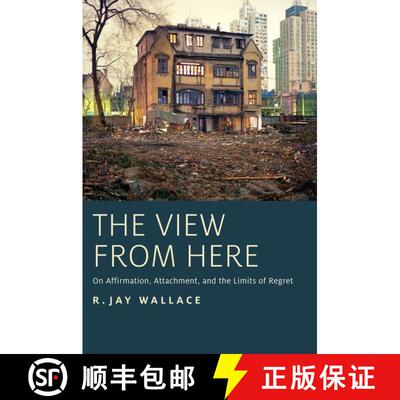 【3-4周达】The View from Here: On Affirmation, Attachment, and the Limits of Regret [9780190660758]