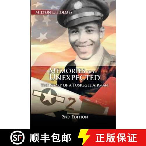 预订 Memories of the Unexpected: The Story of a Tuskegee Airman, 2nd Edition [9781480912410]