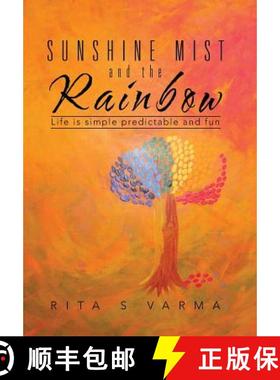 【3-4周达】Sunshine Mist and the Rainbow: Life is simple predictable and fun [9781482845044]