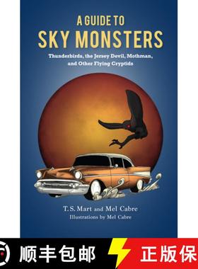 预订 A Guide to Sky Monsters: Thunderbirds, the Jersey Devil, Mothman, and Other Flying Cryptids [9781684352173]