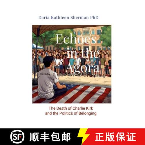 【3-4周达】精装 Echoes in the Agora: The Death of Charlie Kirk and the Politics of Belonging [9781257679584]